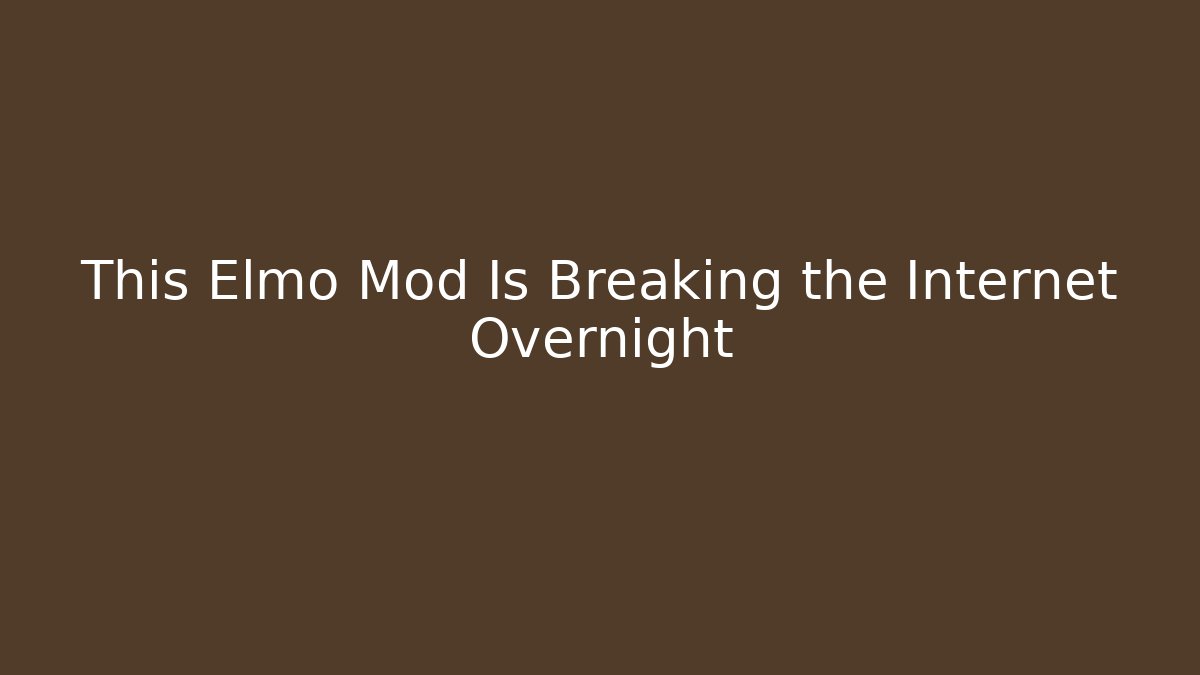 This Elmo Mod Is Breaking the Internet Overnight