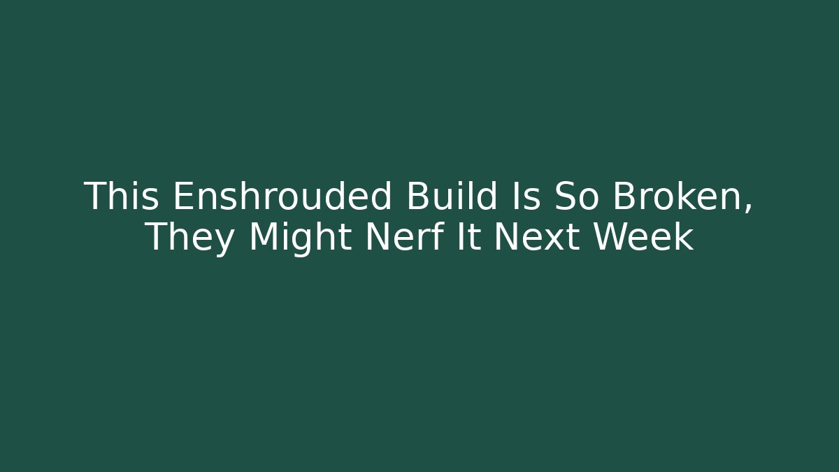 This Enshrouded Build Is So Broken, They Might Nerf It Next Week