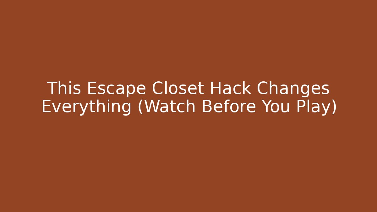 This Escape Closet Hack Changes Everything (Watch Before You Play)