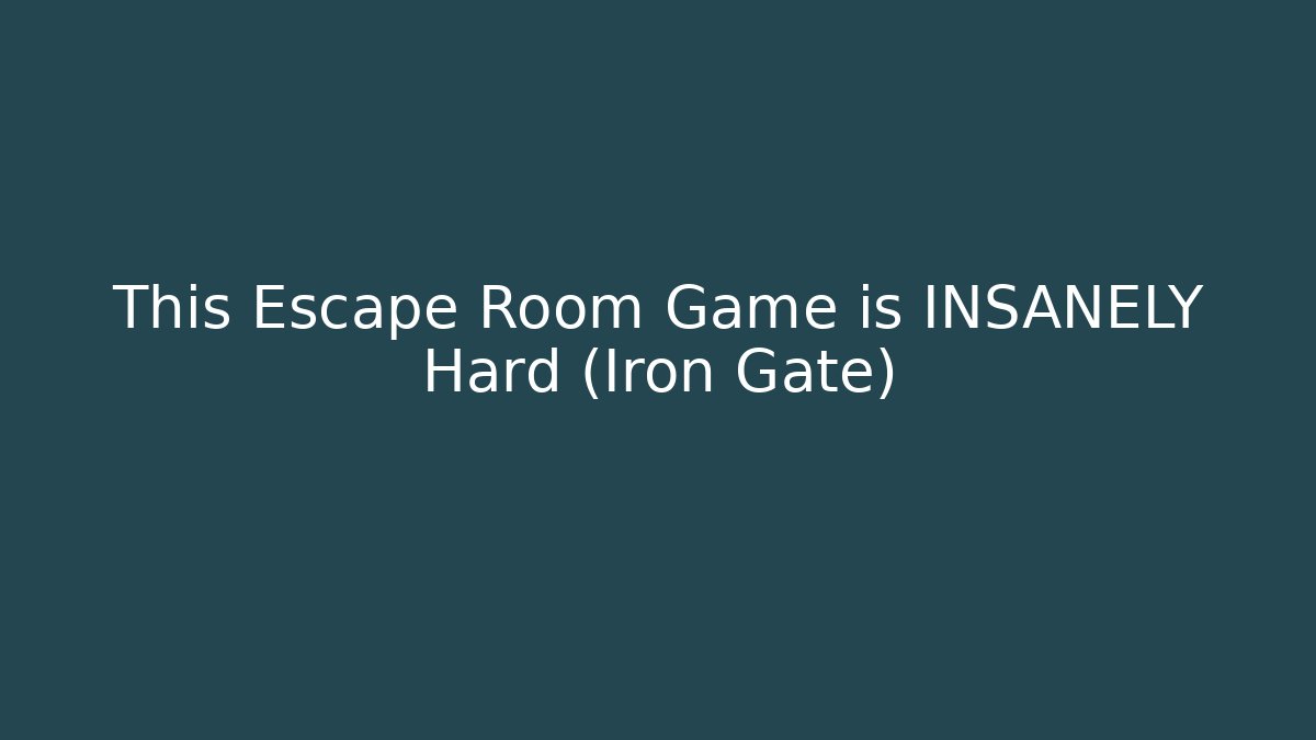 This Escape Room Game is INSANELY Hard (Iron Gate)