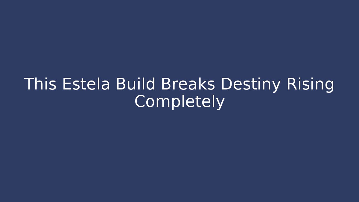 This Estela Build Breaks Destiny Rising Completely