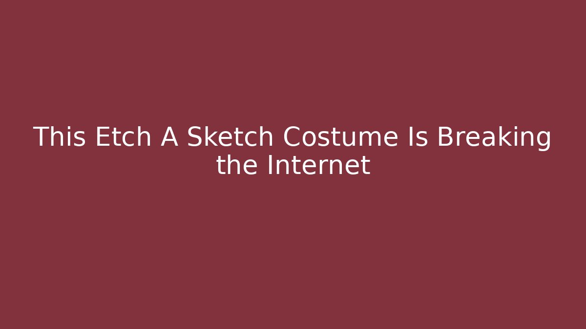This Etch A Sketch Costume Is Breaking the Internet