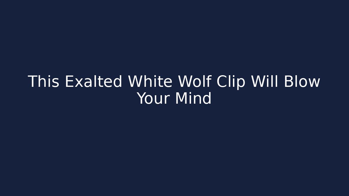 This Exalted White Wolf Clip Will Blow Your Mind