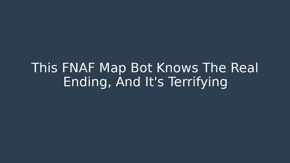 This FNAF Map Bot Knows The Real Ending, And It's Terrifying