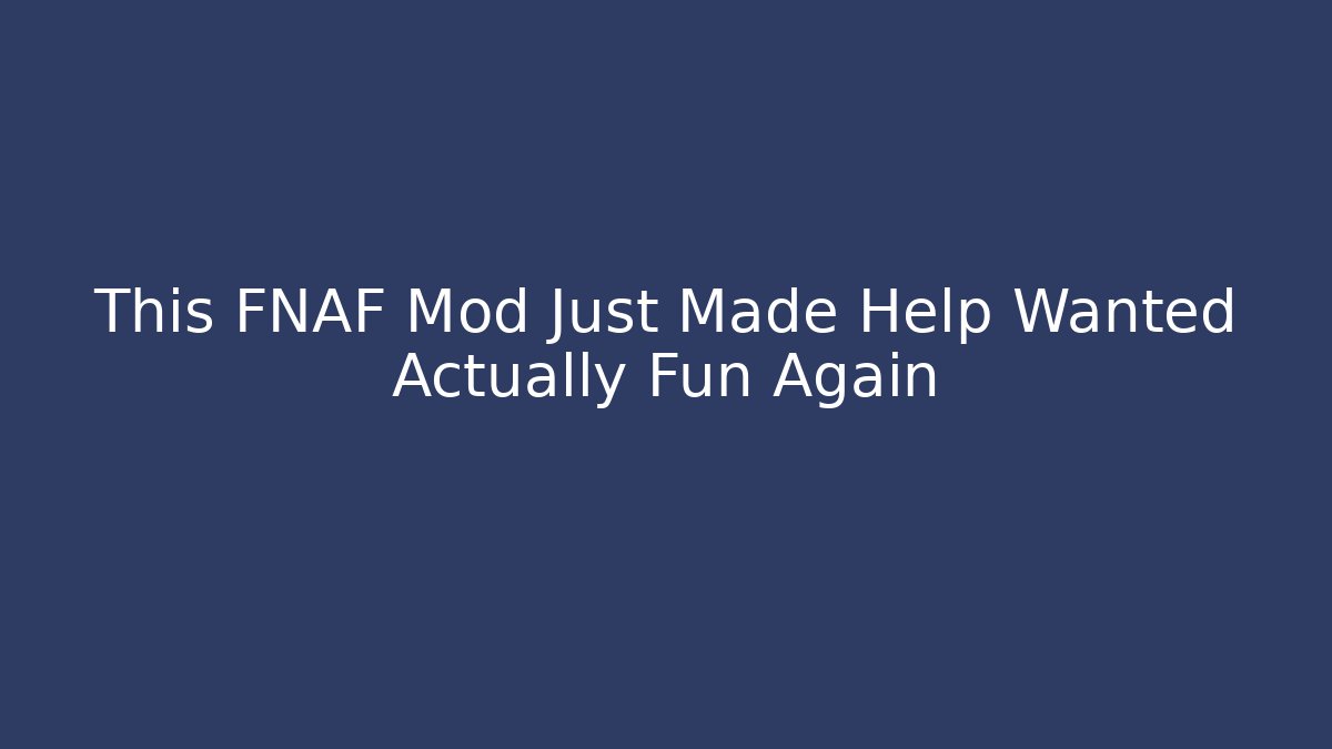 This FNAF Mod Just Made Help Wanted Actually Fun Again