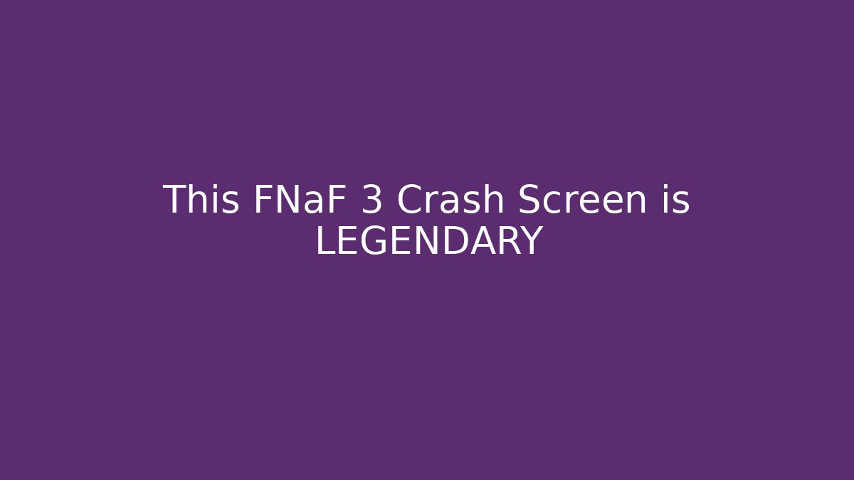 This FNaF 3 Crash Screen is LEGENDARY - Critter Realm