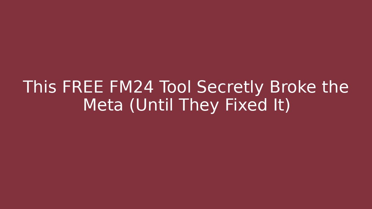 This FREE FM24 Tool Secretly Broke the Meta (Until They Fixed It)