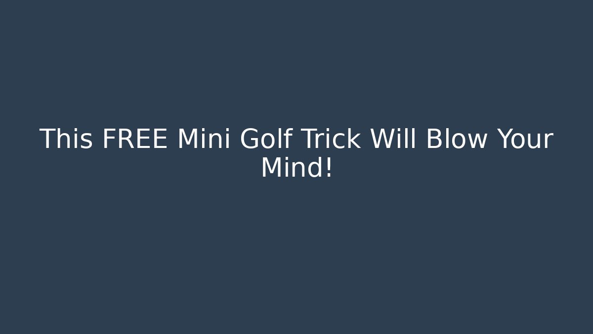This FREE Mini Golf Trick Will Blow Your Mind! - Critter Realm