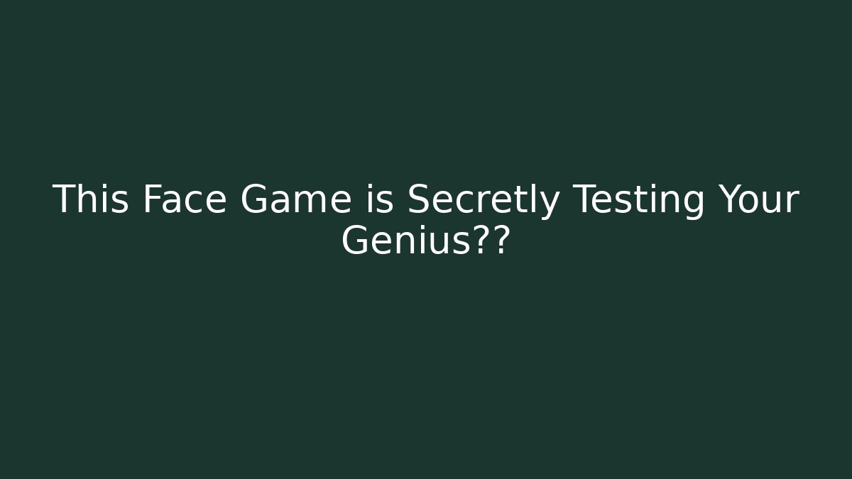 This Face Game is Secretly Testing Your Genius智商 - Critter Realm