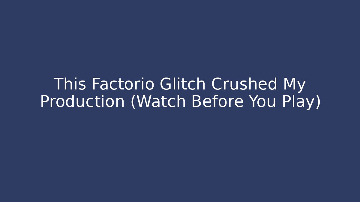 This Factorio Glitch Crushed My Production (Watch Before You Play)