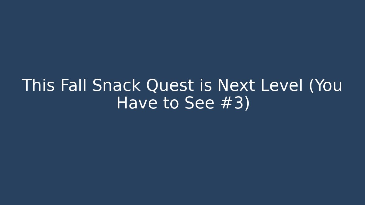 This Fall Snack Quest is Next Level (You Have to See #3)
