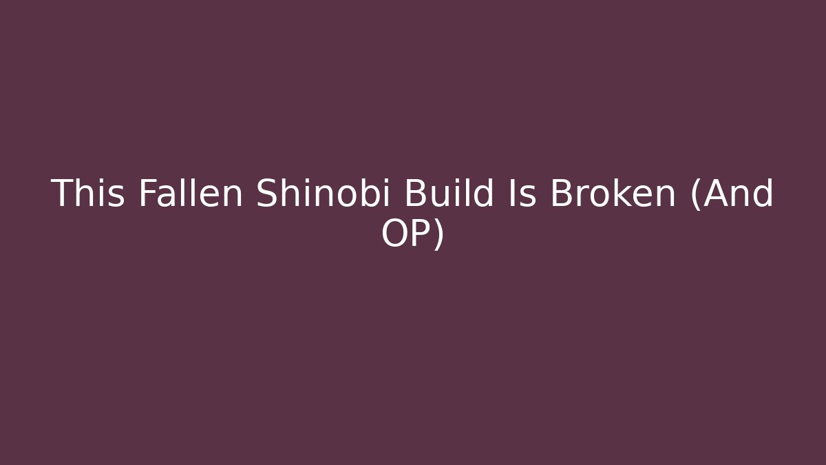 This Fallen Shinobi Build Is Broken (And OP)