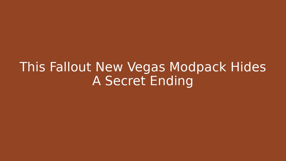 This Fallout New Vegas Modpack Hides A Secret Ending