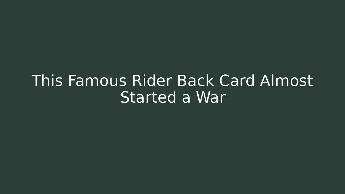 This Famous Rider Back Card Almost Started a War - Critter Realm