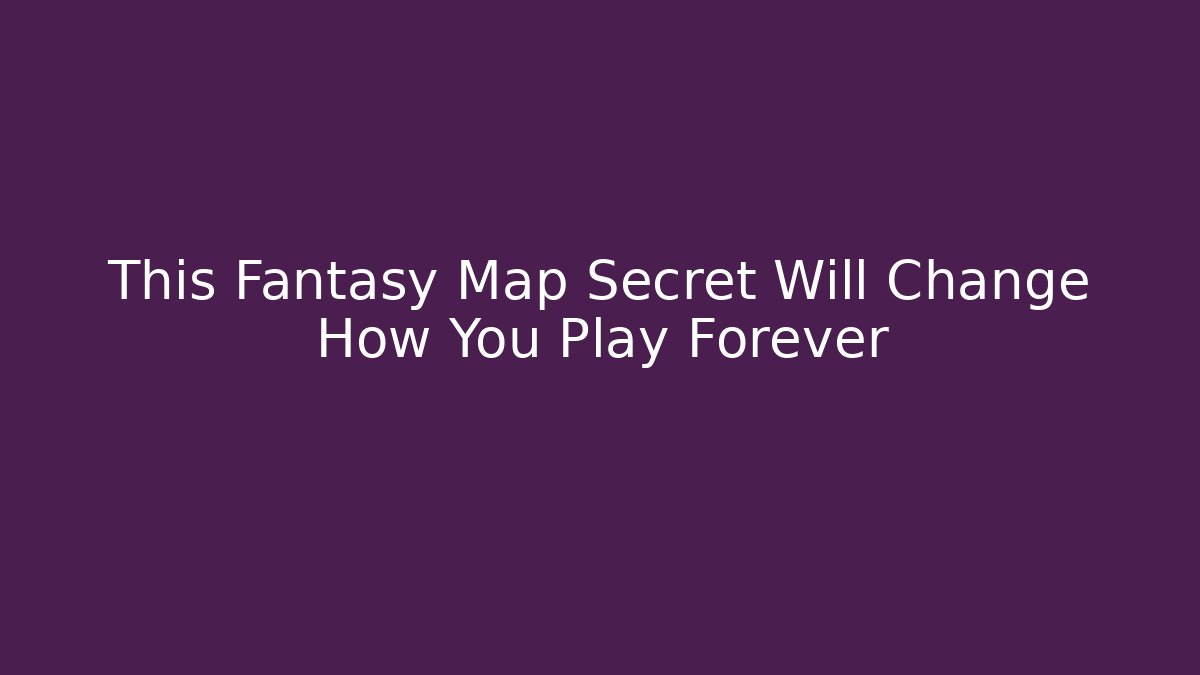 This Fantasy Map Secret Will Change How You Play Forever - Critter Realm
