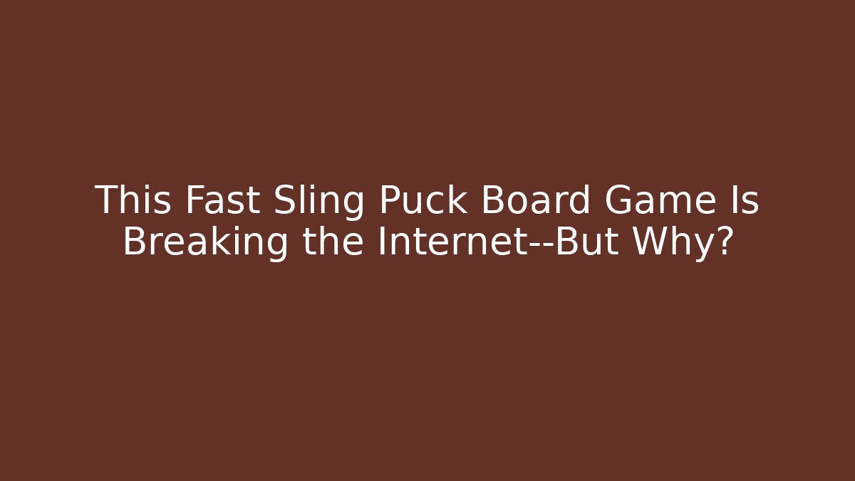 This Fast Sling Puck Board Game Is Breaking the Internet—But Why?