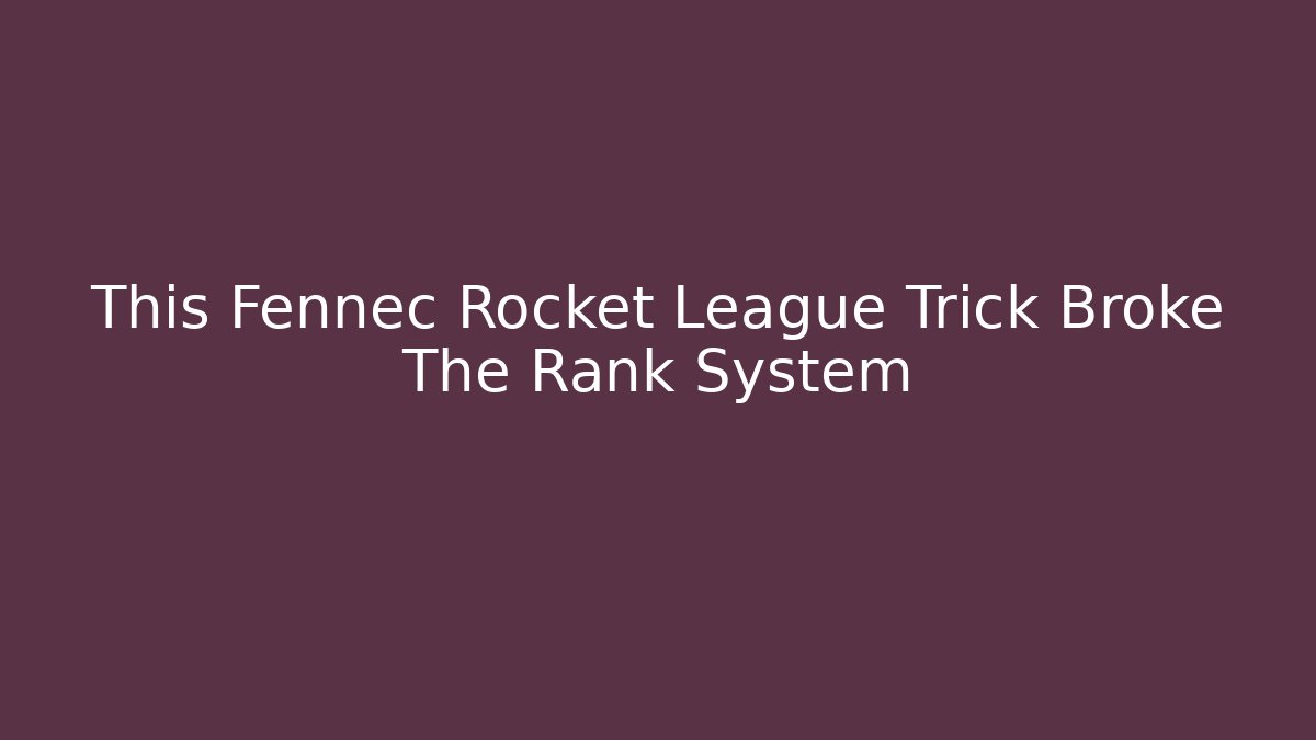 This Fennec Rocket League Trick Broke The Rank System