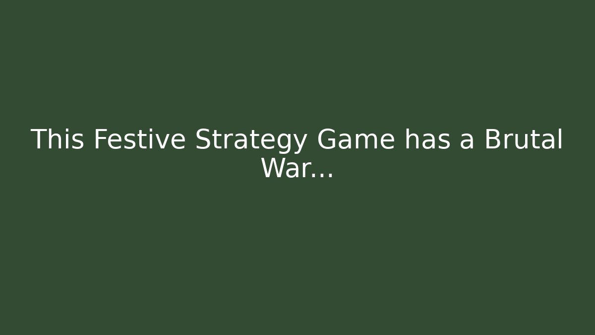 This Festive Strategy Game has a Brutal War... - Critter Realm