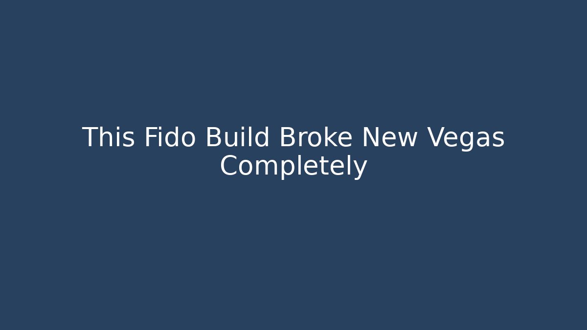 This Fido Build Broke New Vegas Completely
