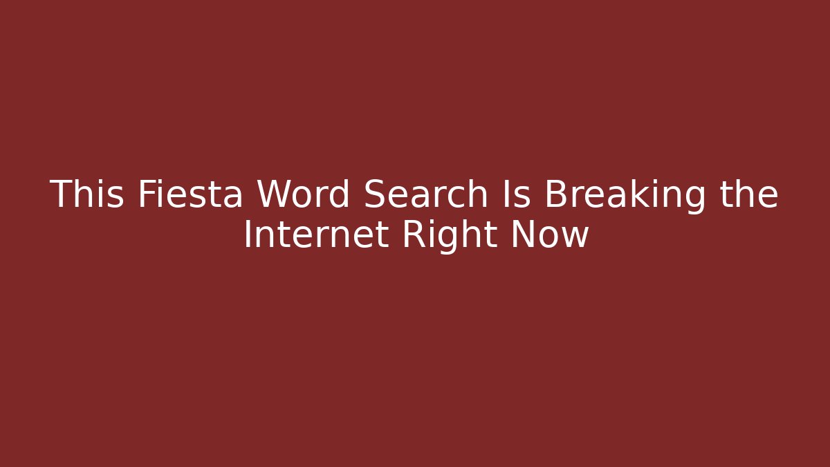 This Fiesta Word Search Is Breaking the Internet Right Now - Critter Realm