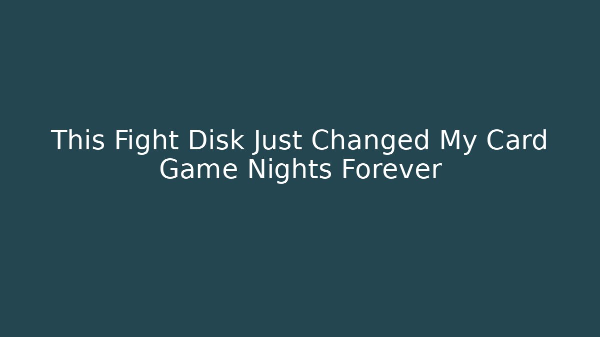 This Fight Disk Just Changed My Card Game Nights Forever
