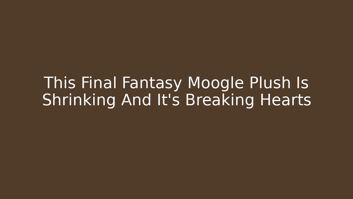 This Final Fantasy Moogle Plush Is Shrinking And It’s Breaking Hearts - Critter Realm