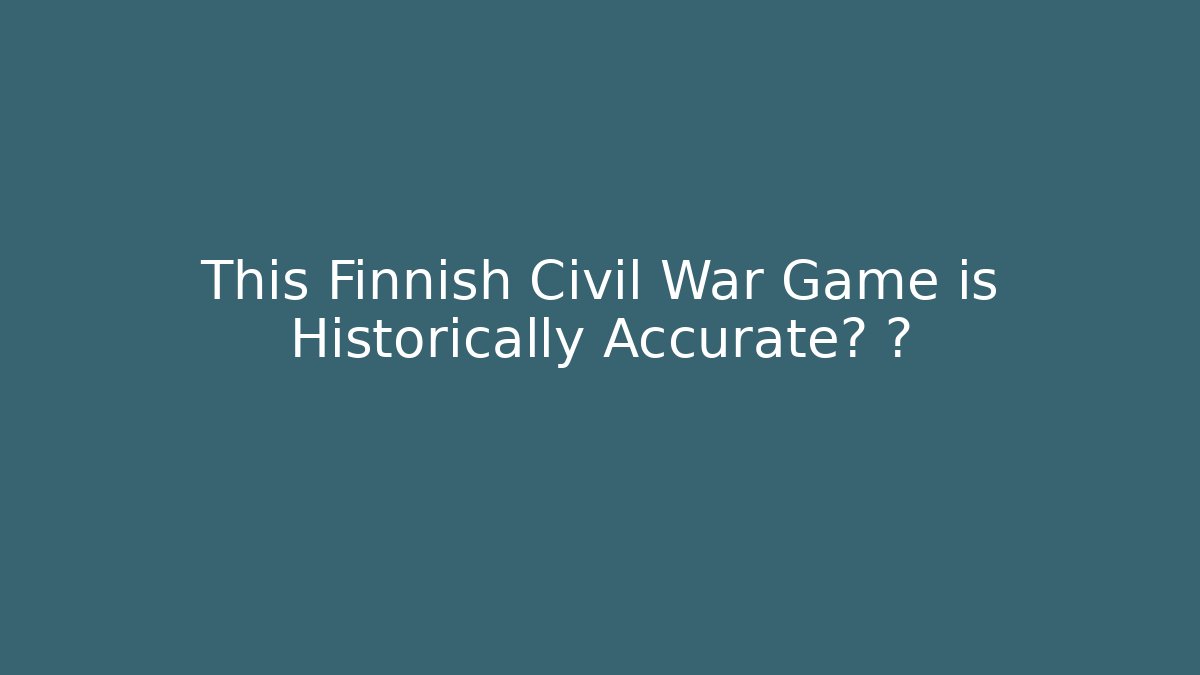 This Finnish Civil War Game is Historically Accurate? 🤯