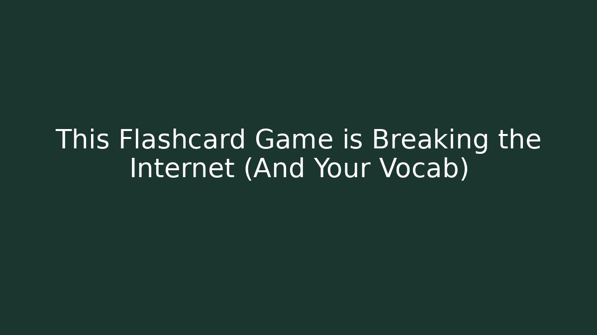This Flashcard Game is Breaking the Internet (And Your Vocab)