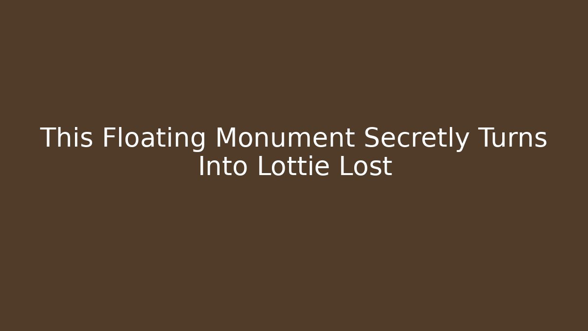 This Floating Monument Secretly Turns Into Lottie Lost