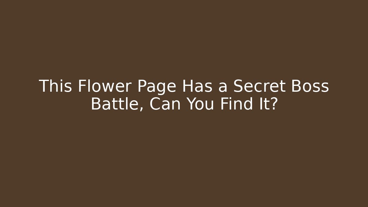 This Flower Page Has a Secret Boss Battle, Can You Find It?