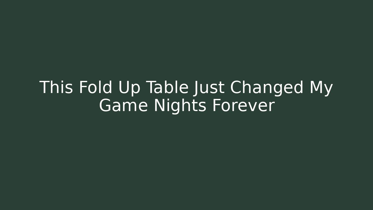 This Fold Up Table Just Changed My Game Nights Forever