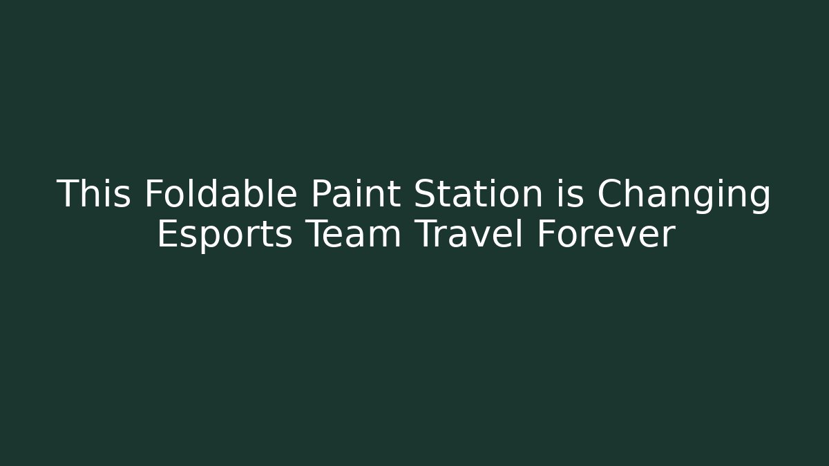 This Foldable Paint Station is Changing Esports Team Travel Forever