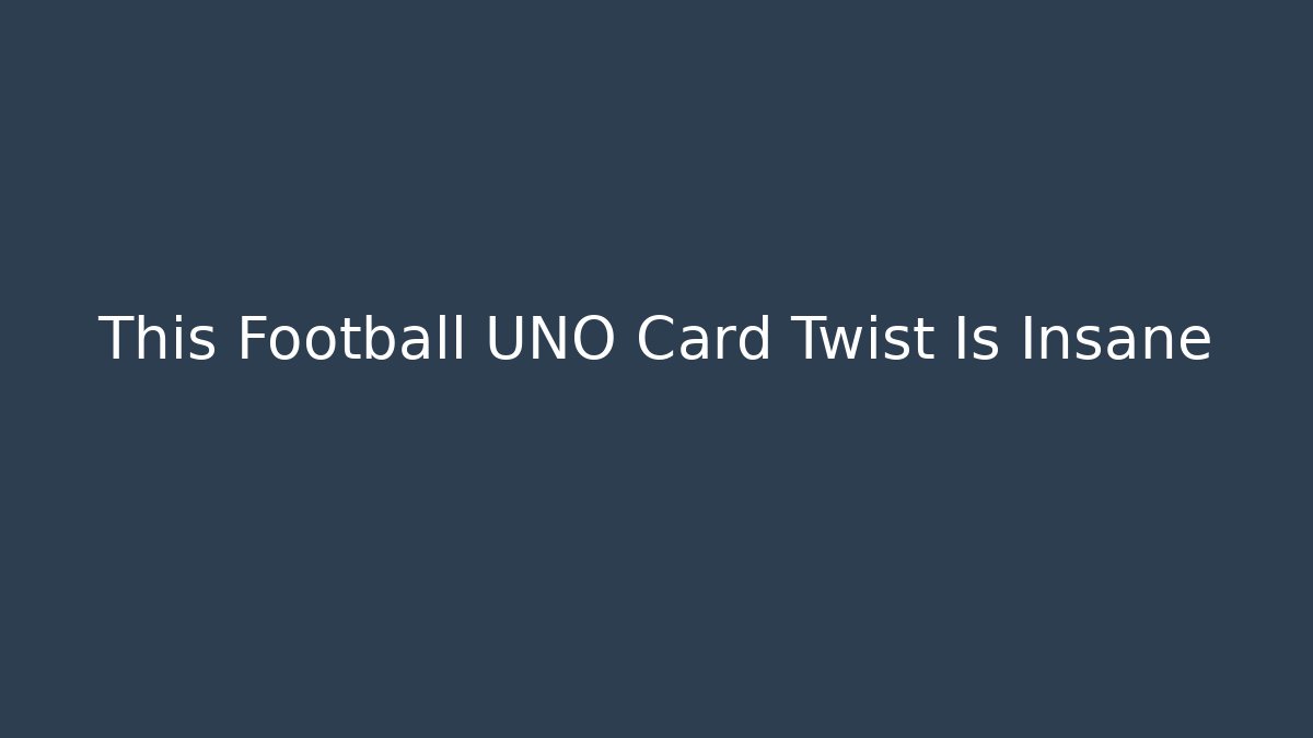 This Football UNO Card Twist Is Insane