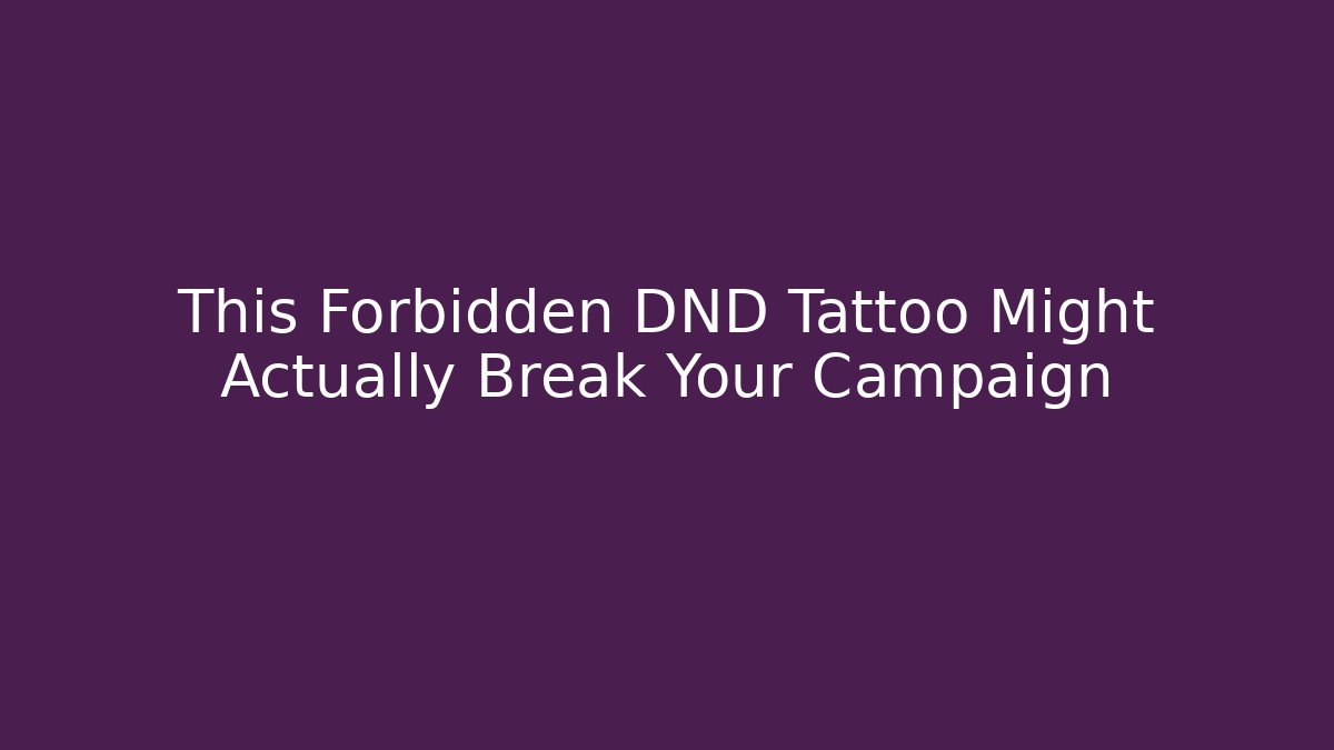 This Forbidden DND Tattoo Might Actually Break Your Campaign