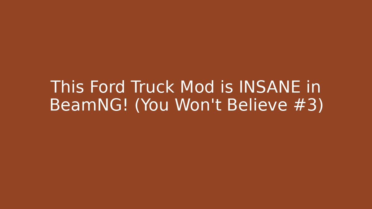 This Ford Truck Mod is INSANE in BeamNG! (You Won't Believe #3)