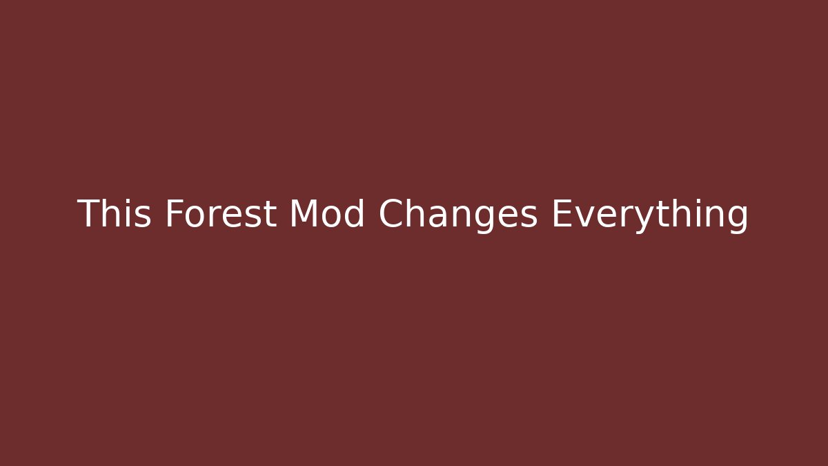 This Forest Mod Changes Everything