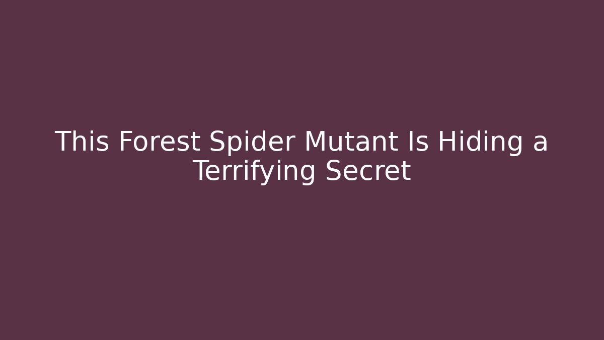 This Forest Spider Mutant Is Hiding a Terrifying Secret - Critter Realm