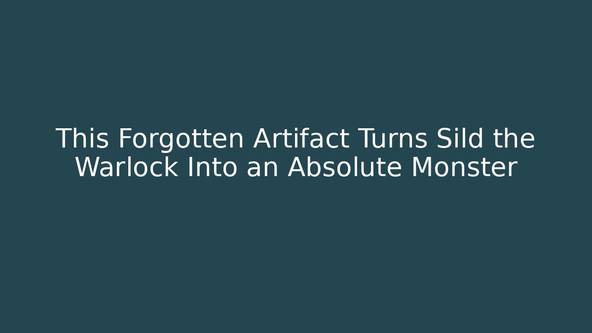 This Forgotten Artifact Turns Sild the Warlock Into an Absolute Monster
