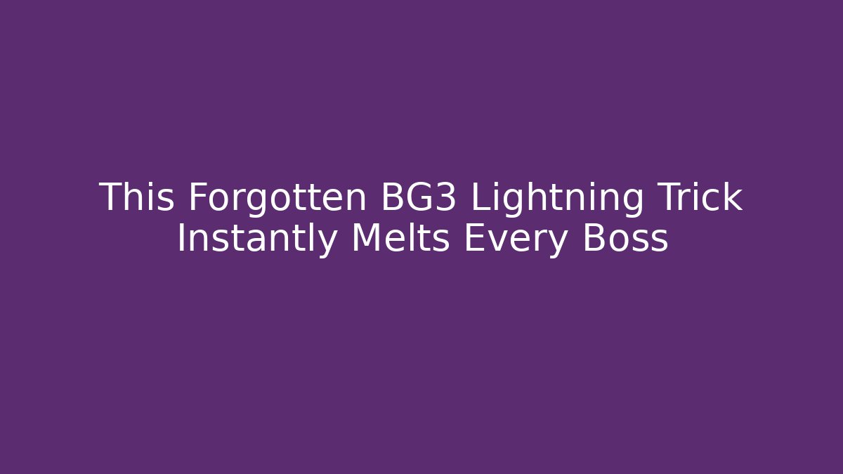 This Forgotten BG3 Lightning Trick Instantly Melts Every Boss