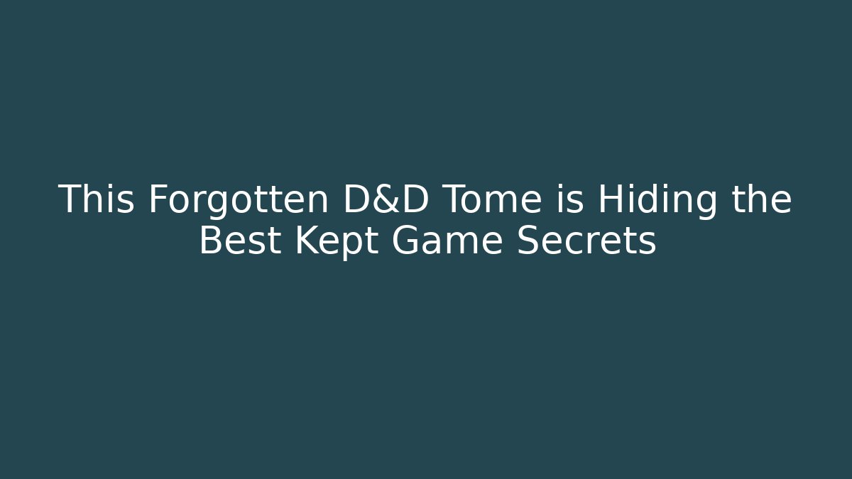 This Forgotten D&D Tome is Hiding the Best Kept Game Secrets - Critter Realm