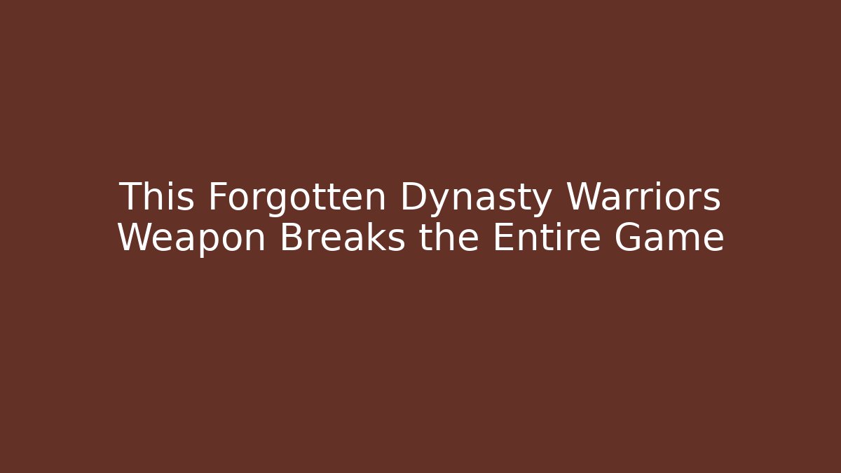 This Forgotten Dynasty Warriors Weapon Breaks the Entire Game