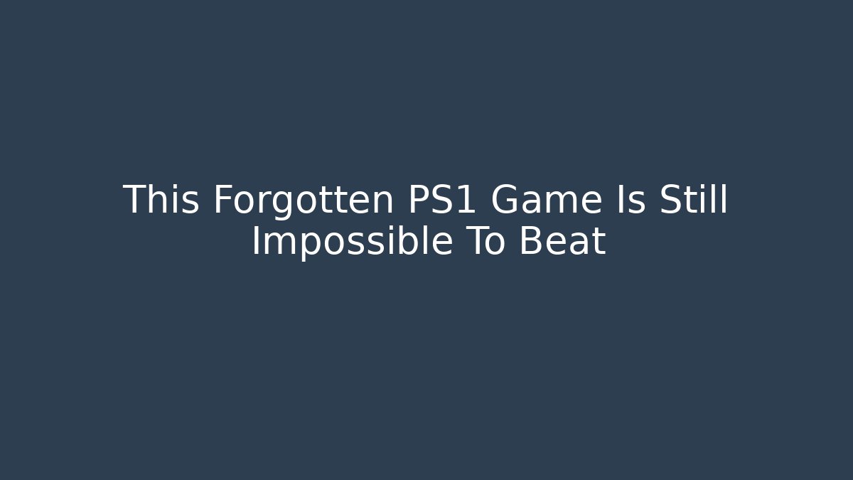 This Forgotten PS1 Game Is Still Impossible To Beat