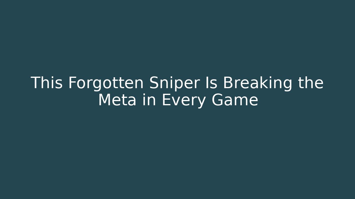This Forgotten Sniper Is Breaking the Meta in Every Game