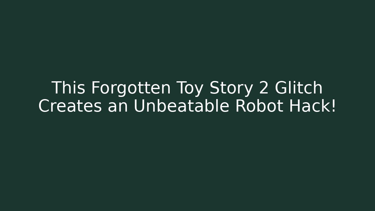This Forgotten Toy Story 2 Glitch Creates an Unbeatable Robot Hack!