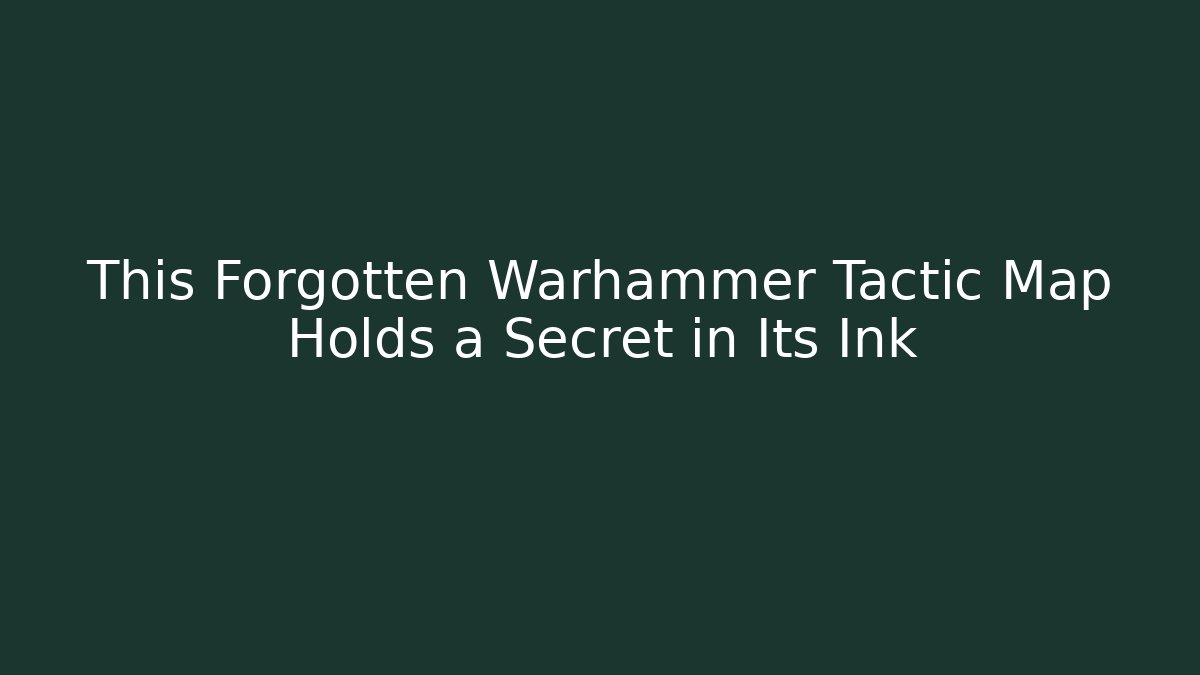 This Forgotten Warhammer Tactic Map Holds a Secret in Its Ink