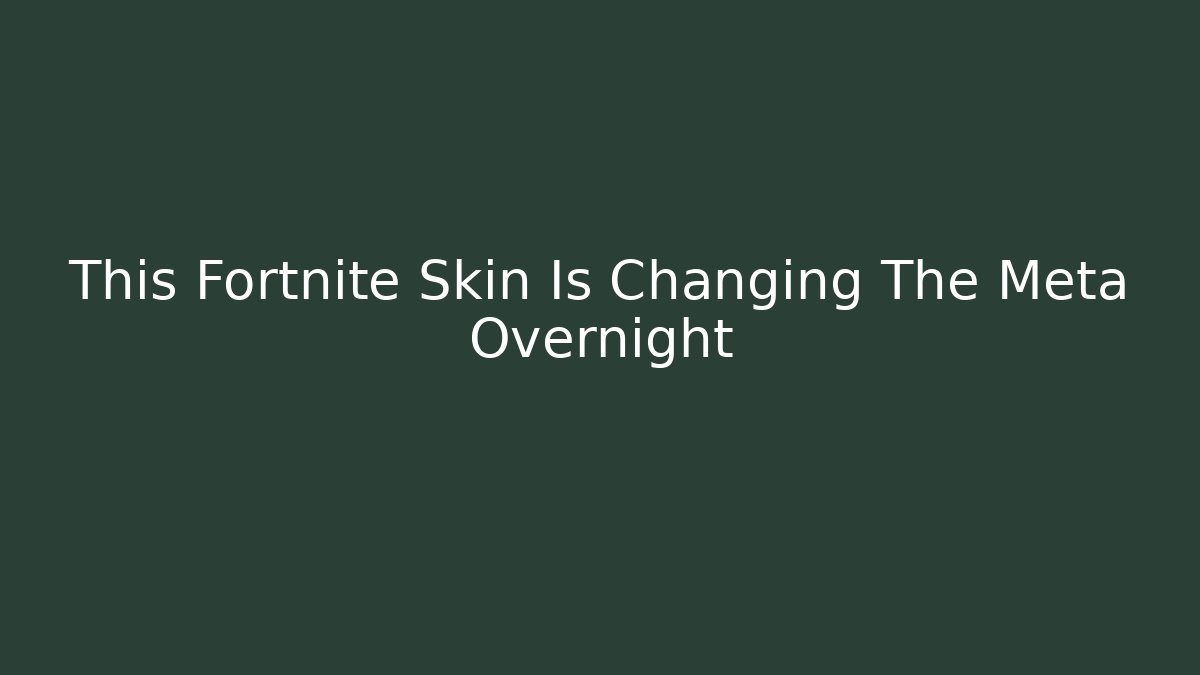 This Fortnite Skin Is Changing The Meta Overnight