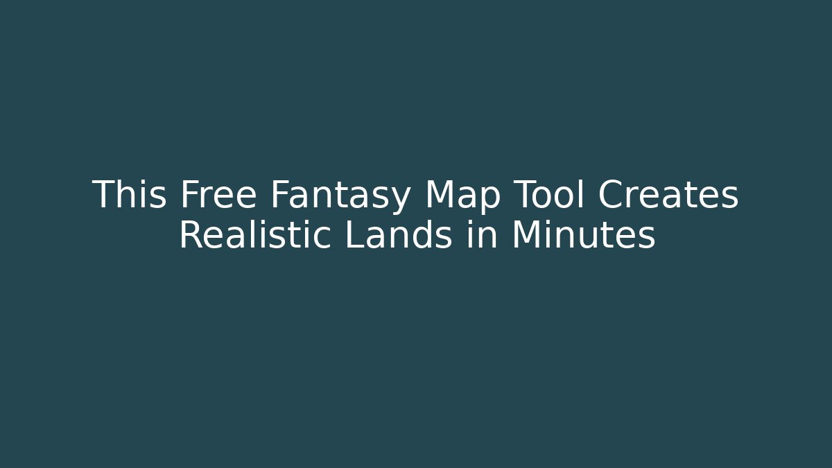 This Free Fantasy Map Tool Creates Realistic Lands in Minutes