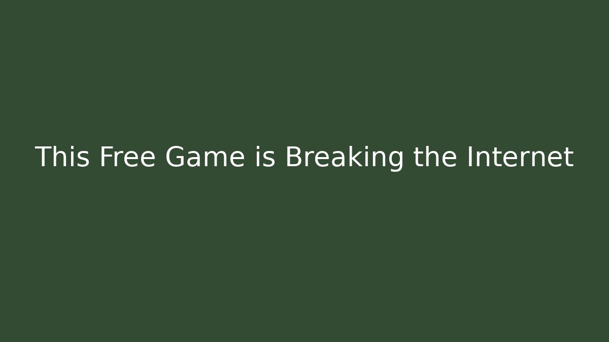 This Free Game is Breaking the Internet