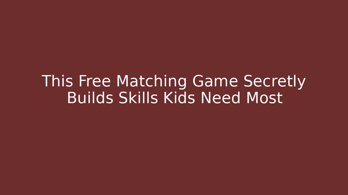 This Free Matching Game Secretly Builds Skills Kids Need Most