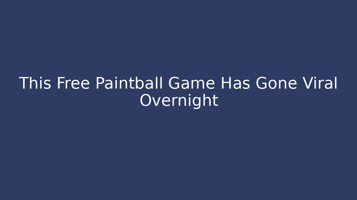 This Free Paintball Game Has Gone Viral Overnight